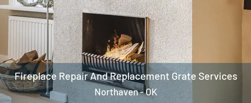 Fireplace Repair And Replacement Grate Services Northaven - OK
