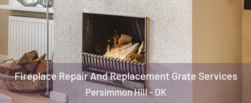 Fireplace Repair And Replacement Grate Services Persimmon Hill - OK