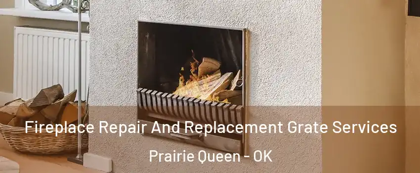 Fireplace Repair And Replacement Grate Services Prairie Queen - OK