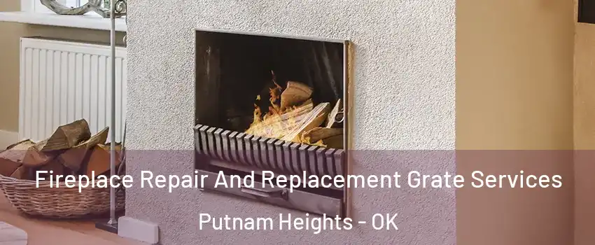 Fireplace Repair And Replacement Grate Services Putnam Heights - OK