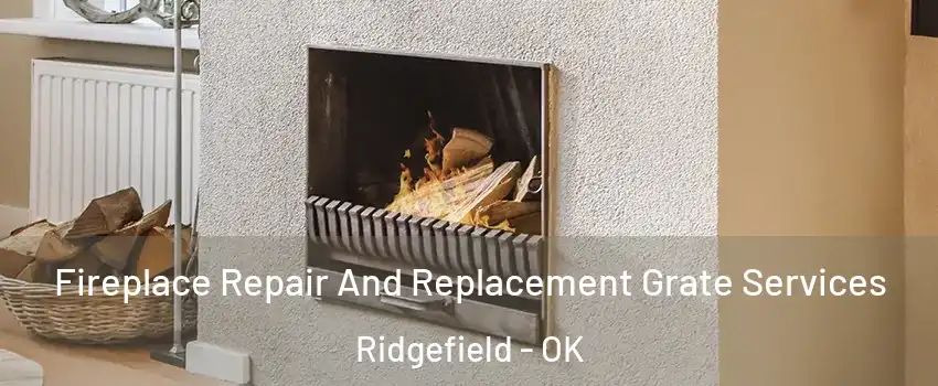 Fireplace Repair And Replacement Grate Services Ridgefield - OK
