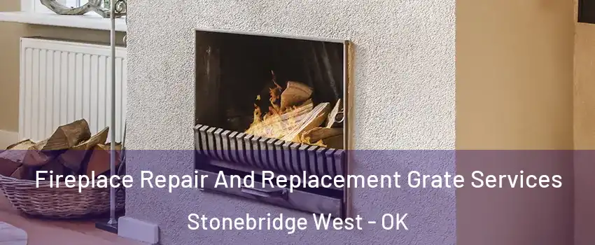 Fireplace Repair And Replacement Grate Services Stonebridge West - OK