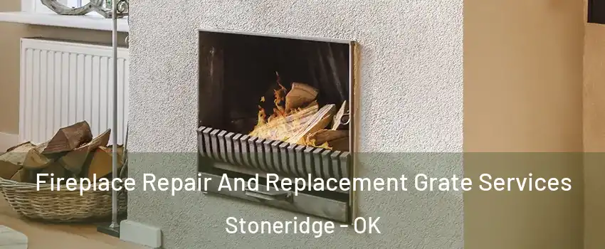 Fireplace Repair And Replacement Grate Services Stoneridge - OK