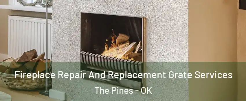 Fireplace Repair And Replacement Grate Services The Pines - OK