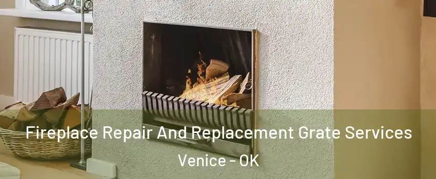 Fireplace Repair And Replacement Grate Services Venice - OK