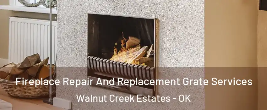 Fireplace Repair And Replacement Grate Services Walnut Creek Estates - OK