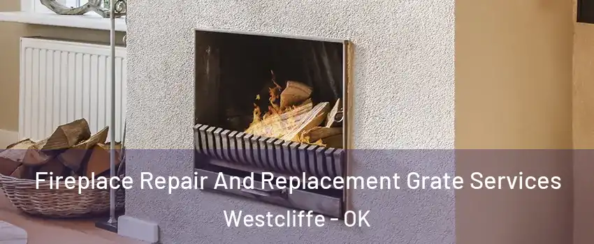 Fireplace Repair And Replacement Grate Services Westcliffe - OK