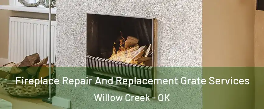 Fireplace Repair And Replacement Grate Services Willow Creek - OK