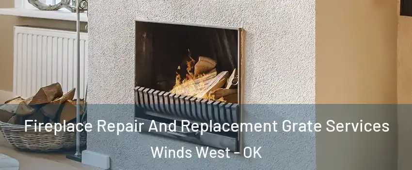 Fireplace Repair And Replacement Grate Services Winds West - OK
