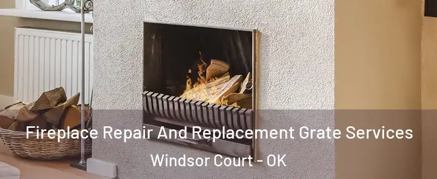 Fireplace Repair And Replacement Grate Services Windsor Court - OK