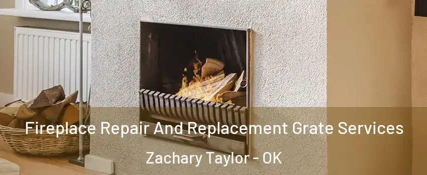 Fireplace Repair And Replacement Grate Services Zachary Taylor - OK