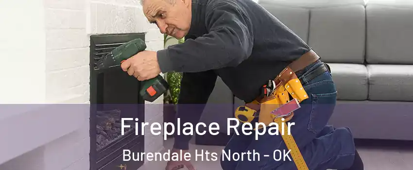 Fireplace Repair Burendale Hts North - OK
