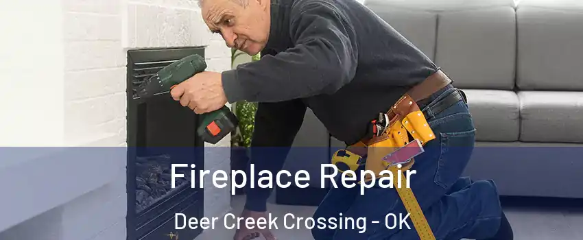 Fireplace Repair Deer Creek Crossing - OK