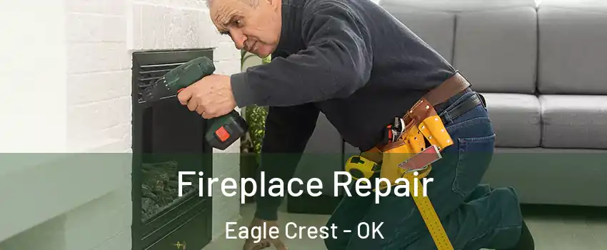 Fireplace Repair Eagle Crest - OK
