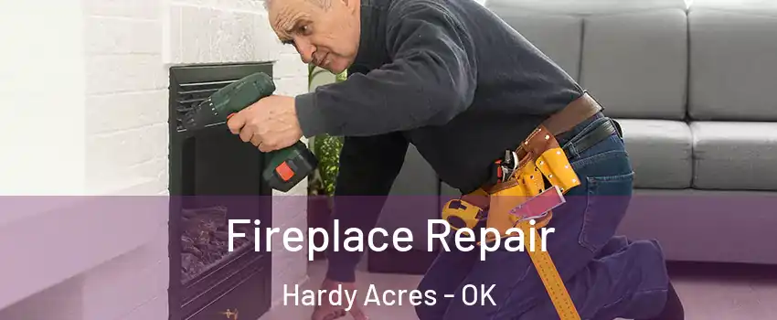 Fireplace Repair Hardy Acres - OK