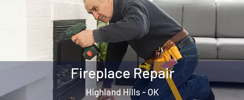 Fireplace Repair Highland Hills - OK