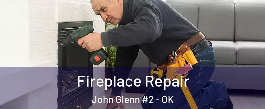 Fireplace Repair John Glenn #2 - OK