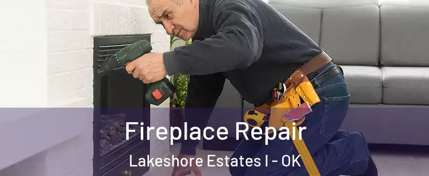 Fireplace Repair Lakeshore Estates I - OK