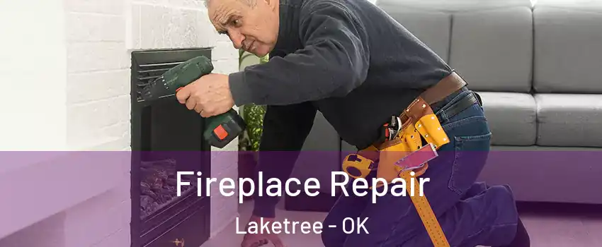Fireplace Repair Laketree - OK