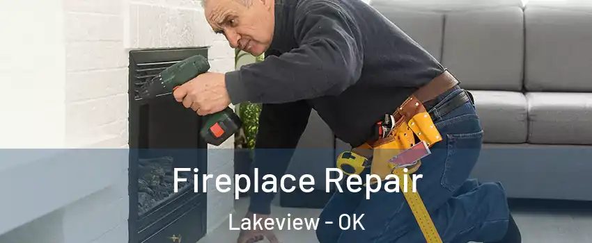 Fireplace Repair Lakeview - OK