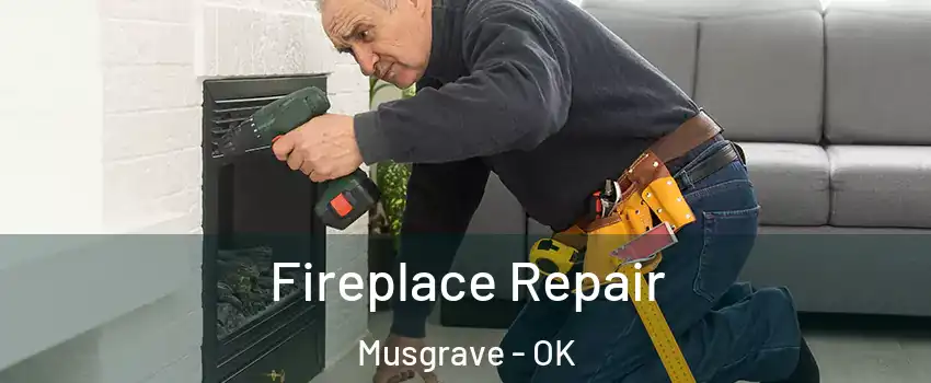 Fireplace Repair Musgrave - OK