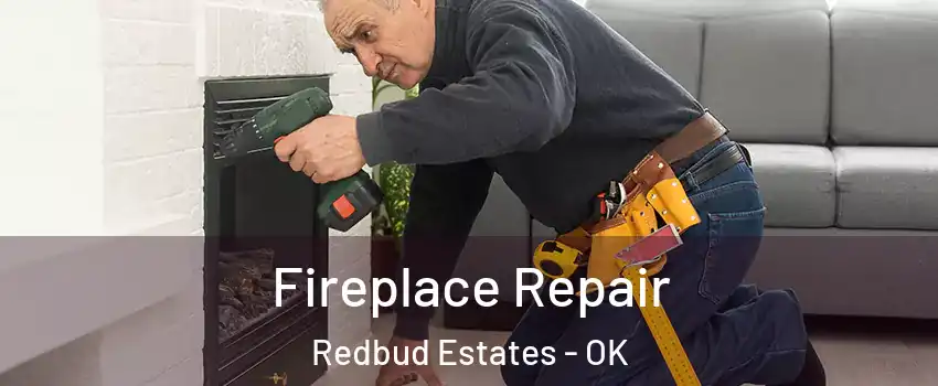 Fireplace Repair Redbud Estates - OK