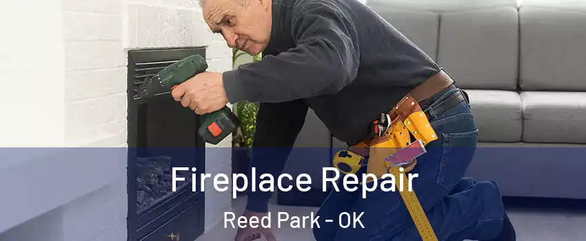 Fireplace Repair Reed Park - OK