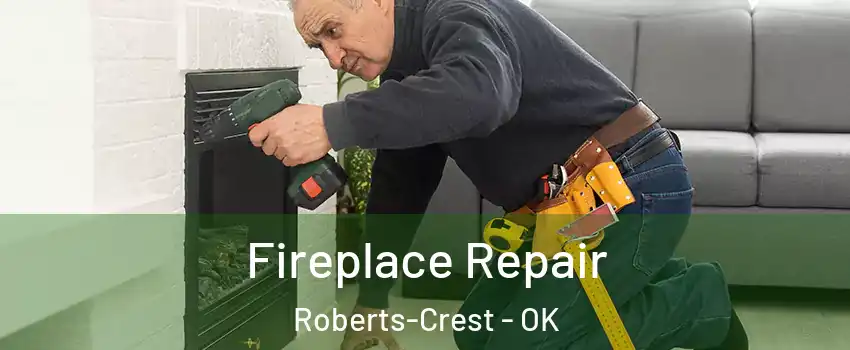 Fireplace Repair Roberts-Crest - OK