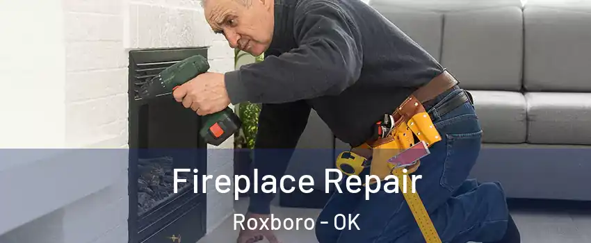 Fireplace Repair Roxboro - OK