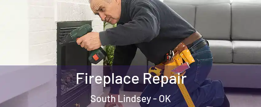 Fireplace Repair South Lindsey - OK