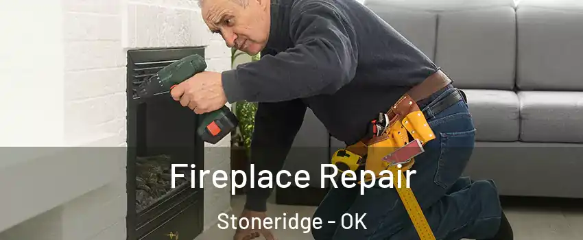 Fireplace Repair Stoneridge - OK