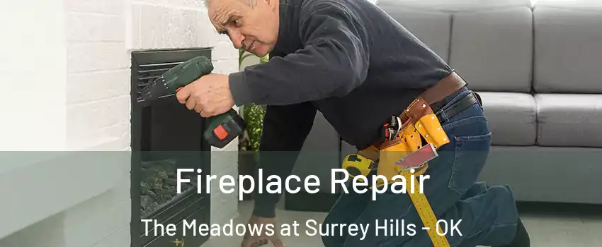 Fireplace Repair The Meadows at Surrey Hills - OK