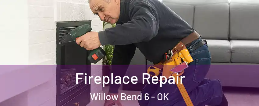 Fireplace Repair Willow Bend 6 - OK