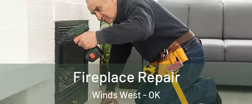 Fireplace Repair Winds West - OK