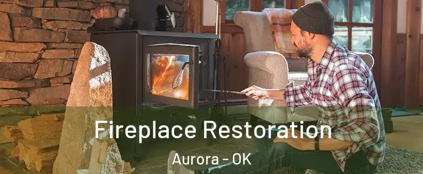 Fireplace Restoration Aurora - OK