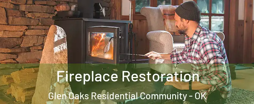 Fireplace Restoration Glen Oaks Residential Community - OK
