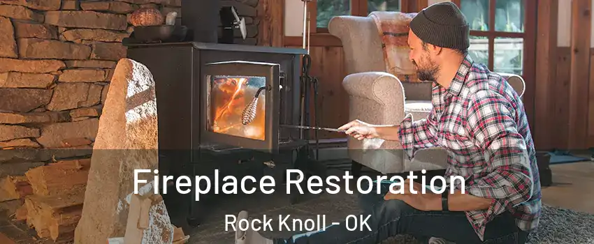 Fireplace Restoration Rock Knoll - OK