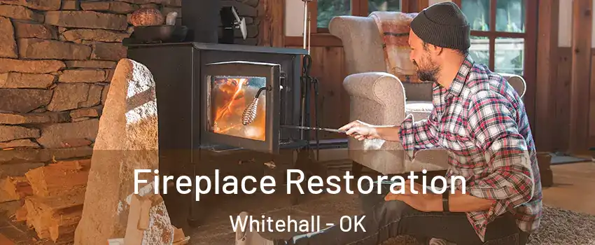 Fireplace Restoration Whitehall - OK