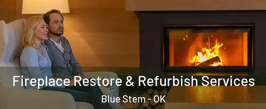 Fireplace Restore & Refurbish Services Blue Stem - OK
