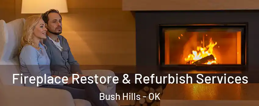 Fireplace Restore & Refurbish Services Bush Hills - OK