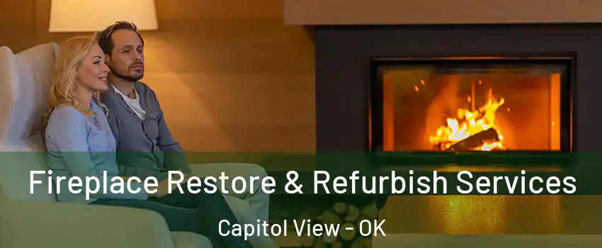 Fireplace Restore & Refurbish Services Capitol View - OK