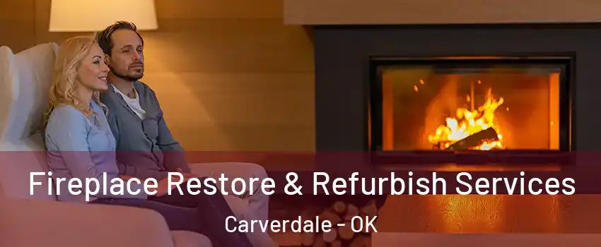 Fireplace Restore & Refurbish Services Carverdale - OK