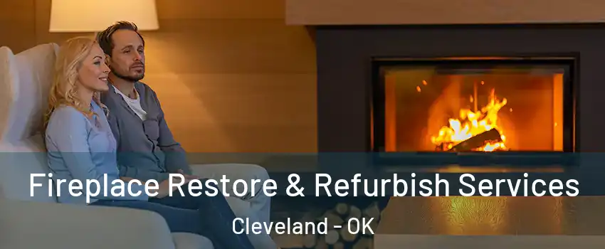 Fireplace Restore & Refurbish Services Cleveland - OK