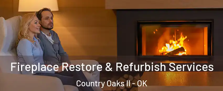 Fireplace Restore & Refurbish Services Country Oaks II - OK