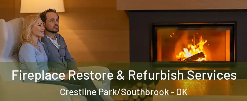 Fireplace Restore & Refurbish Services Crestline Park/Southbrook - OK