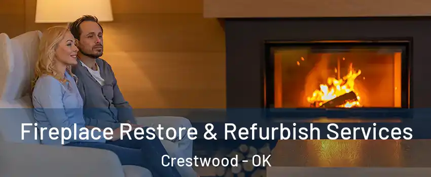 Fireplace Restore & Refurbish Services Crestwood - OK