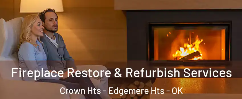 Fireplace Restore & Refurbish Services Crown Hts - Edgemere Hts - OK