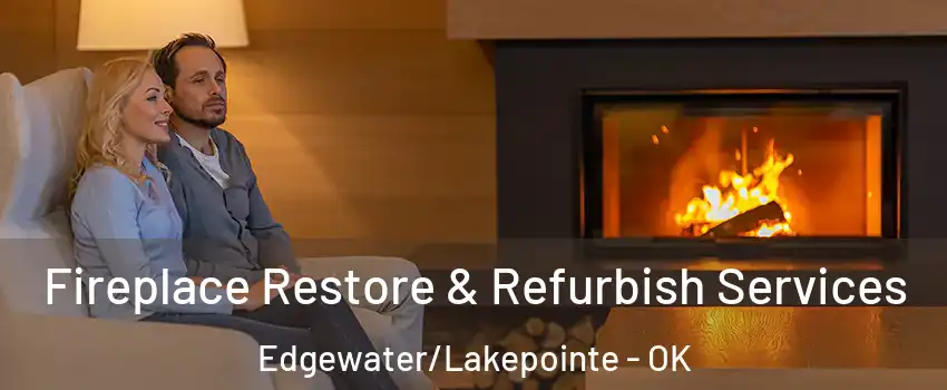 Fireplace Restore & Refurbish Services Edgewater/Lakepointe - OK
