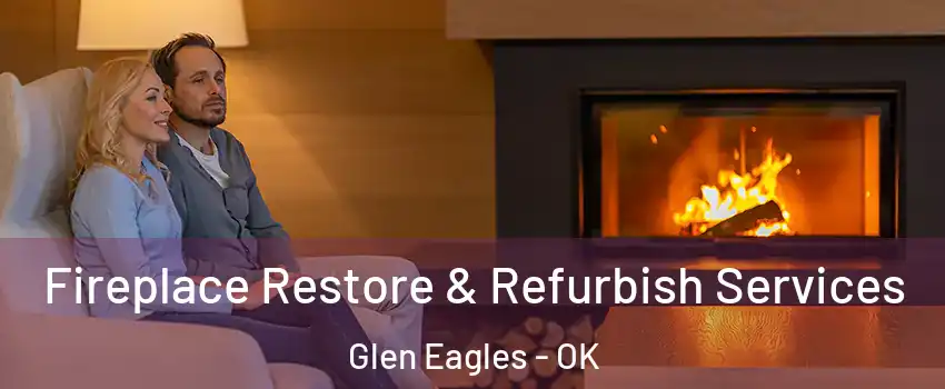 Fireplace Restore & Refurbish Services Glen Eagles - OK