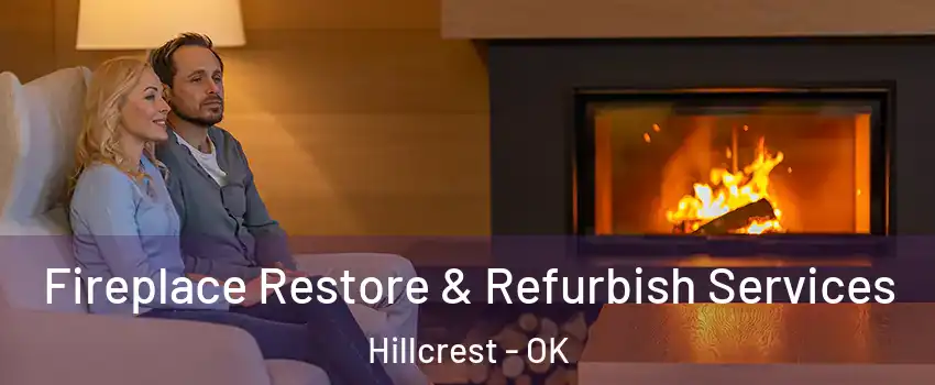 Fireplace Restore & Refurbish Services Hillcrest - OK